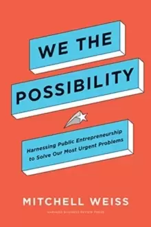 Image of We the Possibility : Harnessing Public Entrepreneurship to Solve Our Most Urgent Problems