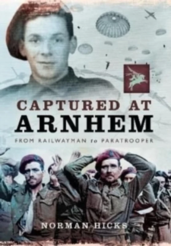 Image of Captured at Arnhem : From Railwayman to Paratrooper Paperback / softback