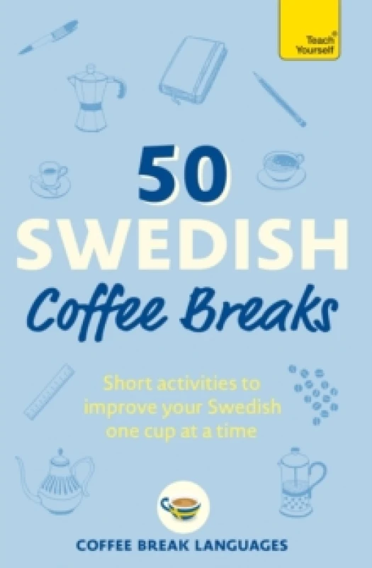 Image of 50 Swedish Coffee Breaks : Short activities to improve your Swedish one cup at a time Paperback / softback