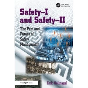 Image of Safety-I and Safety-II : The Past and Future of Safety Management