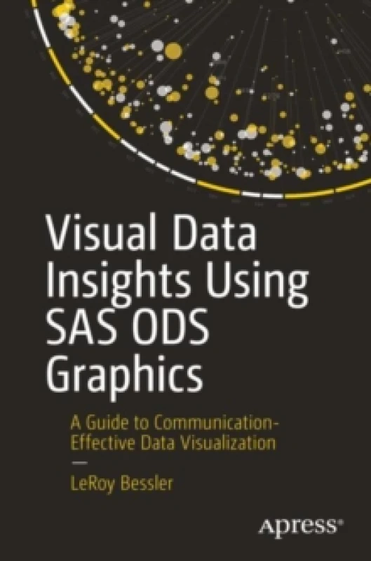 Image of Visual Data Insights Using SAS ODS Graphics : A Guide to Communication-Effective Data Visualization Paperback / softback