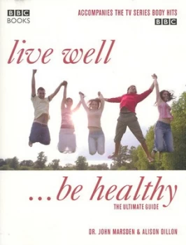 Image of Live Well - Be Healthy by John Marsden and Alison Dillon Paperback