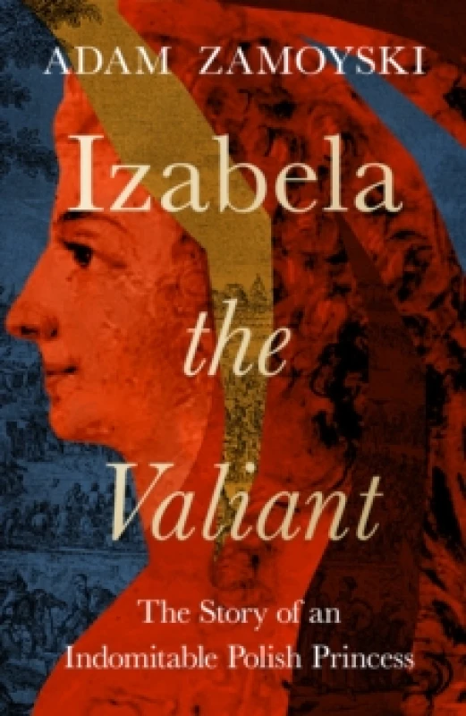 Image of Izabela the Valiant. Hardback. By Adam Zamoyski Books