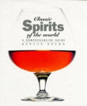 Image of Classic Spirits of the World by Gordon Brown Hardback