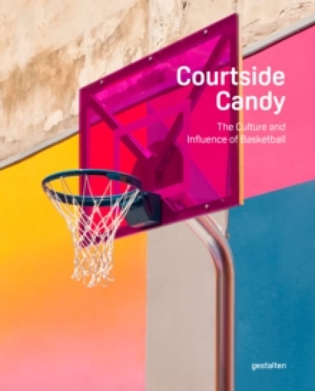 Image of Courtside Candy : The Culture and Influence of Basketball Hardback