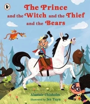 Image of The prince and the witch and the thief and the bears by Alastair Chisholm