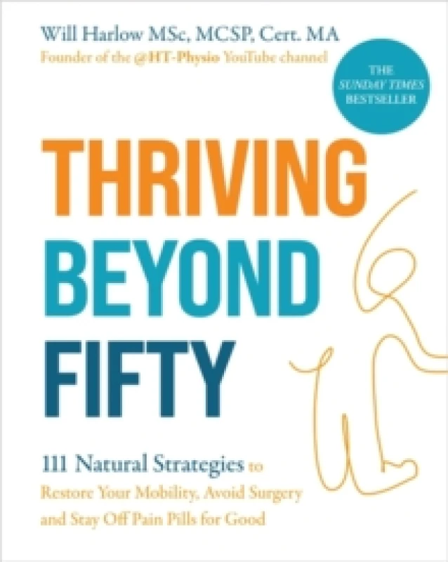 Image of Thriving Beyond Fifty (Expanded Edition) : 111 Natural Strategies to Restore Your Mobility, Avoid Surgery and Stay Off Pain Pills for Good Paperback /