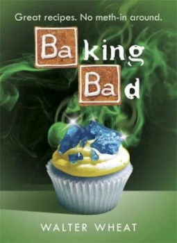 Image of Baking Bad by Walter Wheat Hardback