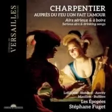 Image of Charpentier: Aupres Du Feu L'on Fait L'amour: Serious Airs & Drinking Songs