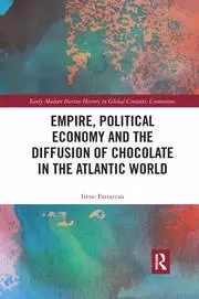 Image of Empire Political Economy and the Diffusion of Chocolate in the Atlantic World