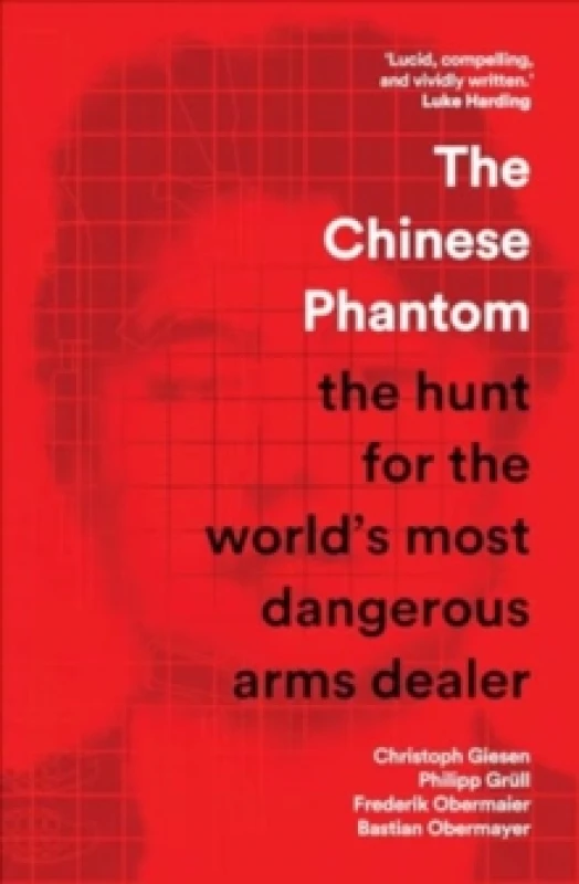 Image of The Chinese Phantom : the hunt for the worlds most dangerous arms dealer Hardback