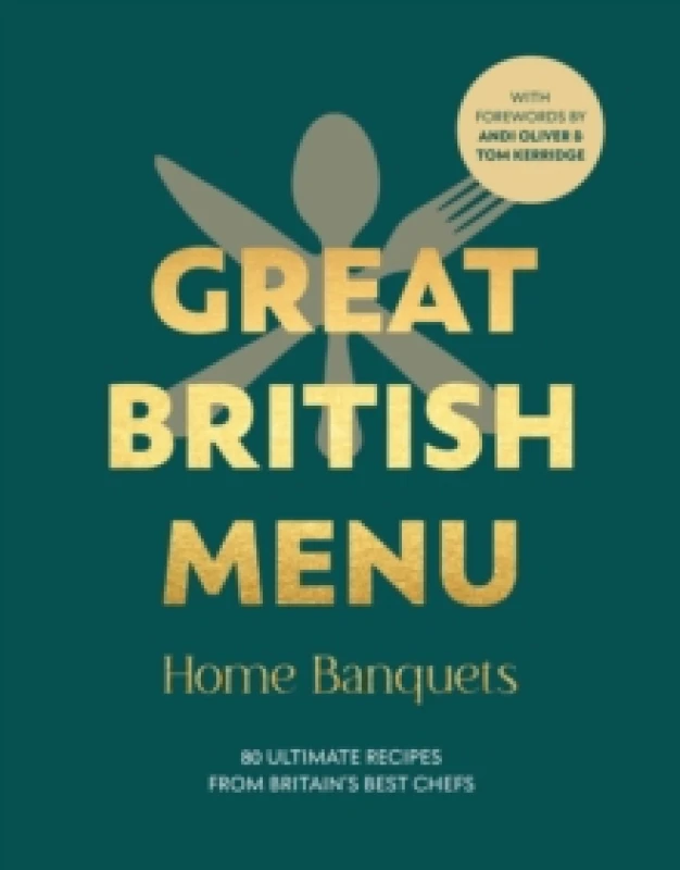 Image of Great British Menu: Home Banquets : 80 Ultimate Recipes from Britains Best Chefs Hardback