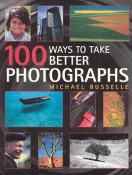 Image of 100 Ways to Take Better Photographs by Michael Busselle Book