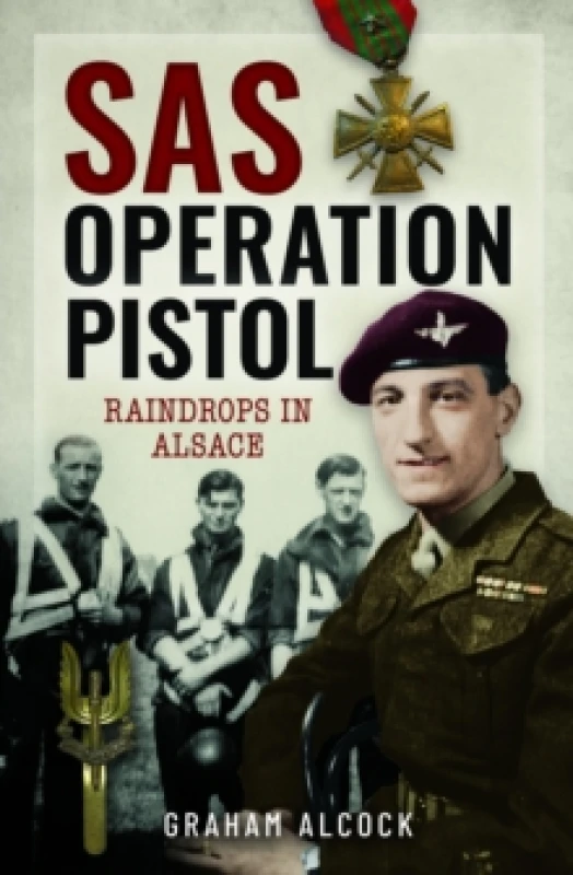 Image of SAS Operation Pistol : Raindrops in Alsace Hardback