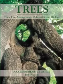Image of Trees : Their Use, Management, Cultivation and Biology - A Comprehensive Guide