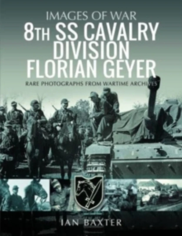 Image of 8th SS Cavalry Division Florian Geyer : Rare Photographs from Wartime Archives Paperback / softback