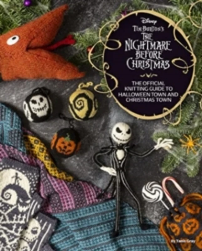 Image of Disney Tim Burton's Nightmare Before Christmas: The Official Knitting Guide to Halloween Town and Christmas Town Hardback