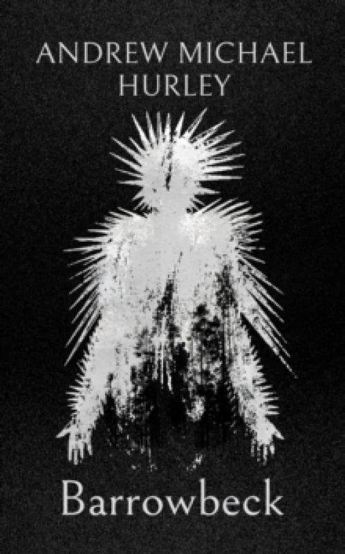 Image of Barrowbeck : The chilling new novel from the author of Starve Acre Hardback