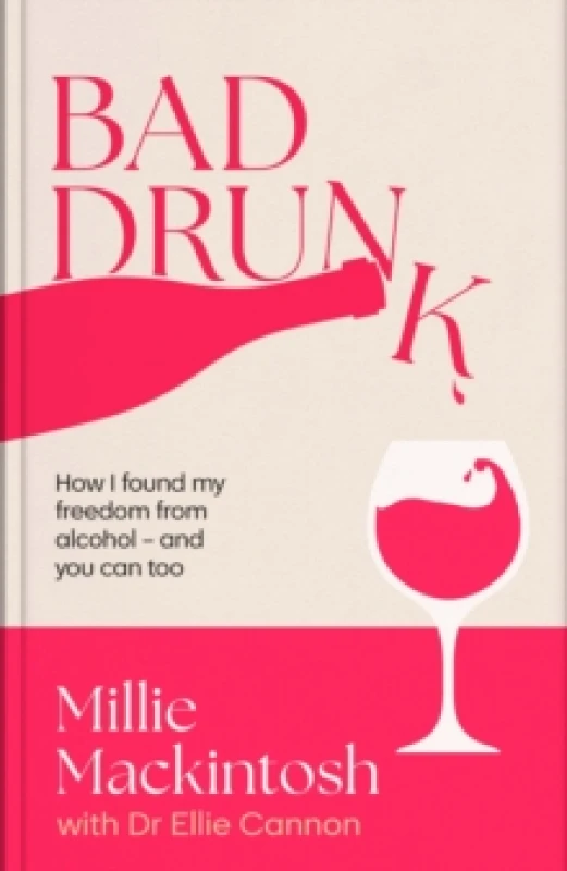 Image of Bad Drunk. Hardback. By Millie Mackintosh, Ellie Cannon Books
