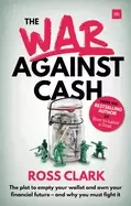 Image of war against cash the plot to empty your wallet and own your financial futur