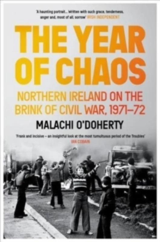 Image of The Year of Chaos : Northern Ireland on the Brink of Civil War, 1971-72 Paperback / softback