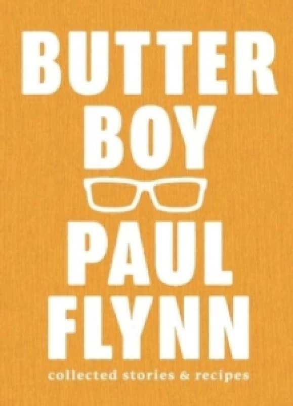 Image of Butter Boy : Collected Stories and Recipes Hardback