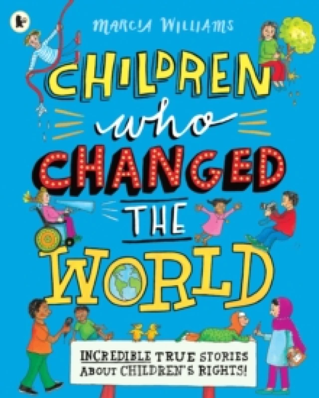 Image of Marcia Williams Children Who Changed the World: Incredible True Stories About Children's Rights! Book Multi unisex