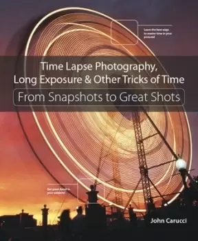 Image of Time lapse photography long exposure & other tricks of time by John Carucci