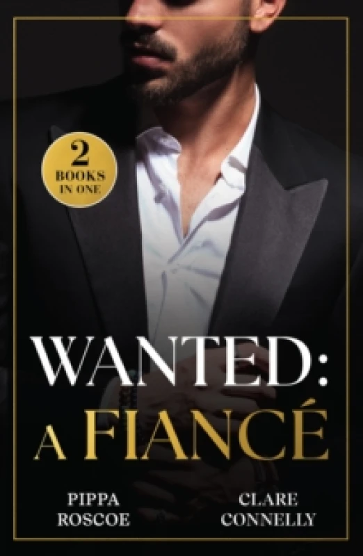 Image of Wanted: A Fiance : The Rossetti Ring Requirement (Filthy Rich Italians) / Tycoon's Terms of Engagement (A Greek Inheritance Game) Paperback / softback