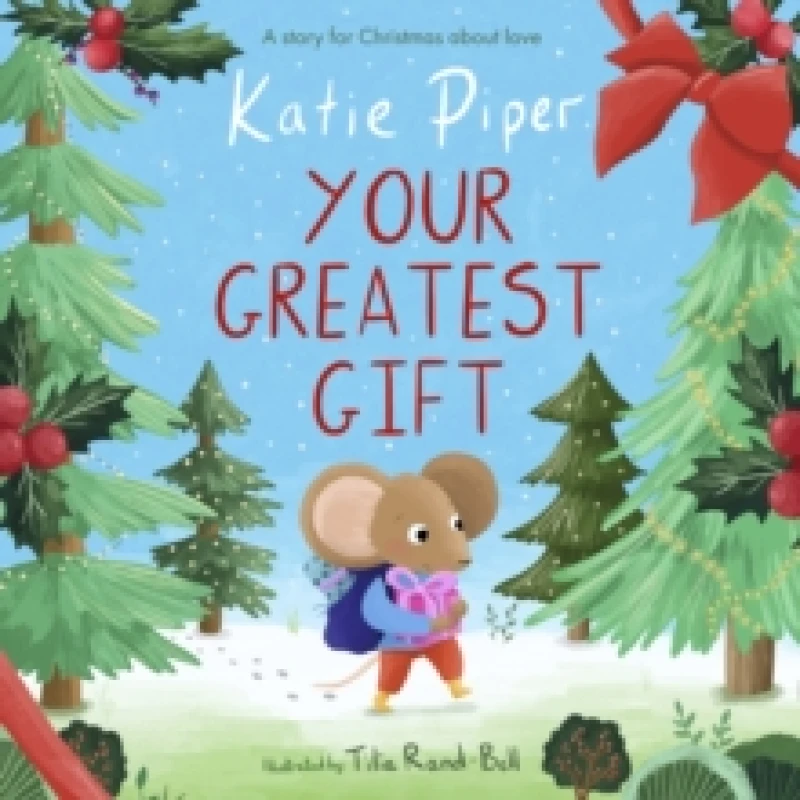 Image of Your Greatest Gift : A Story for Christmas about Love Hardback