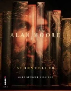 Image of Alan Moore Storyteller by Gary Spencer Millidge Hardback