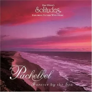 Image of Dan Gibson - Pachelbel-Forever By the Sea CD Album - Used