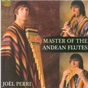 Image of Joel Francisco Perri Master Of The Andean Flutes