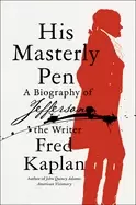 Image of his masterly pen a biography of jefferson the writer