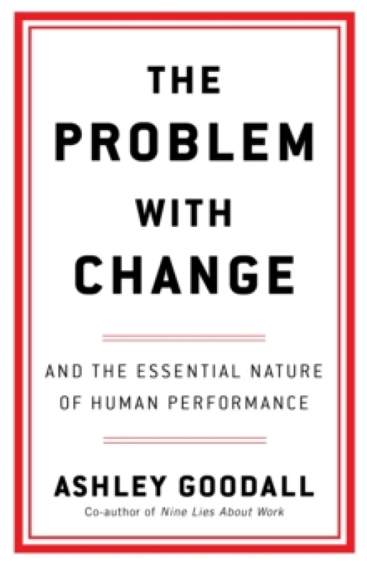 Image of The Problem With Change : The Essential Nature of Human Performance Paperback / softback