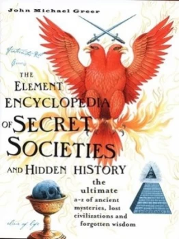 Image of The Element Encyclopedia of Secret Societies and Hidden History by John Michael Greer Hardback