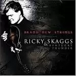 Image of Ricky Skaggs And Kentucky Thunder - Brand New Strings (Music CD)