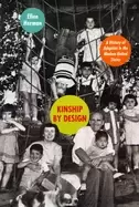 Image of kinship by design a history of adoption in the modern united states
