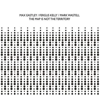 Image of Max Eastley / Fergus Kelly / Mark Wastell - The Map Is Not The Territory CD