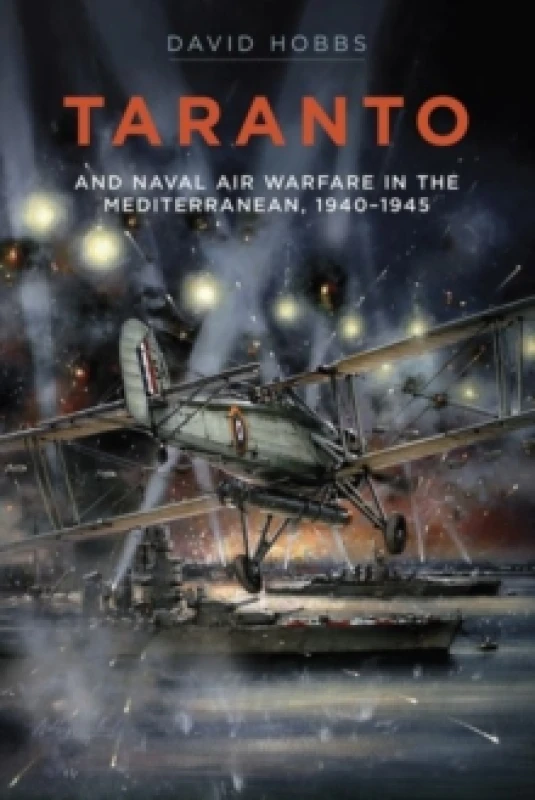 Image of Taranto : And Naval Air Warfare in the Mediterranean, 1940-1945 Hardback