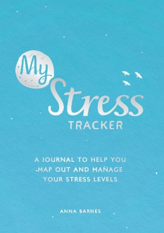 Image of My Stress Tracker : A Journal to Help You Map Out and Manage Your Stress Levels Paperback / softback