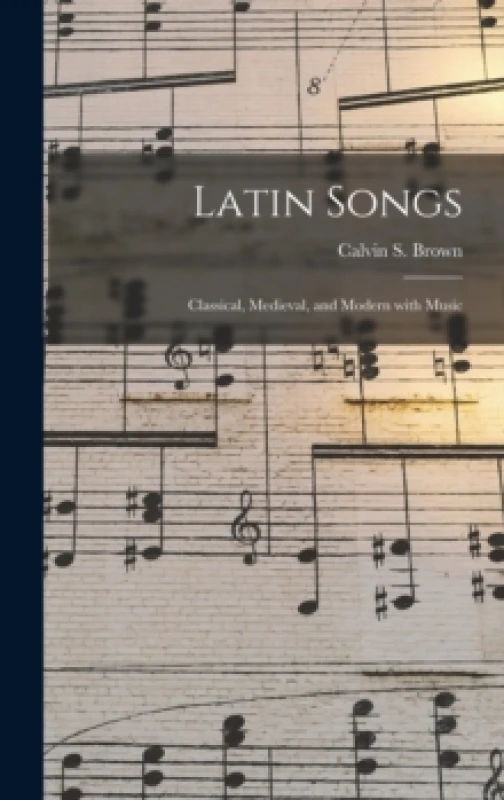 Image of Latin Songs. Hardback. By Calvin S 1866 Brown Books