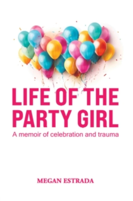 Image of Life of the Party Girl : A Memoir of Celebration and Trauma Hardback