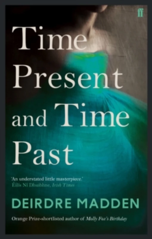 Image of Time Present and Time Past. Paperback. By Deirdre Madden Books