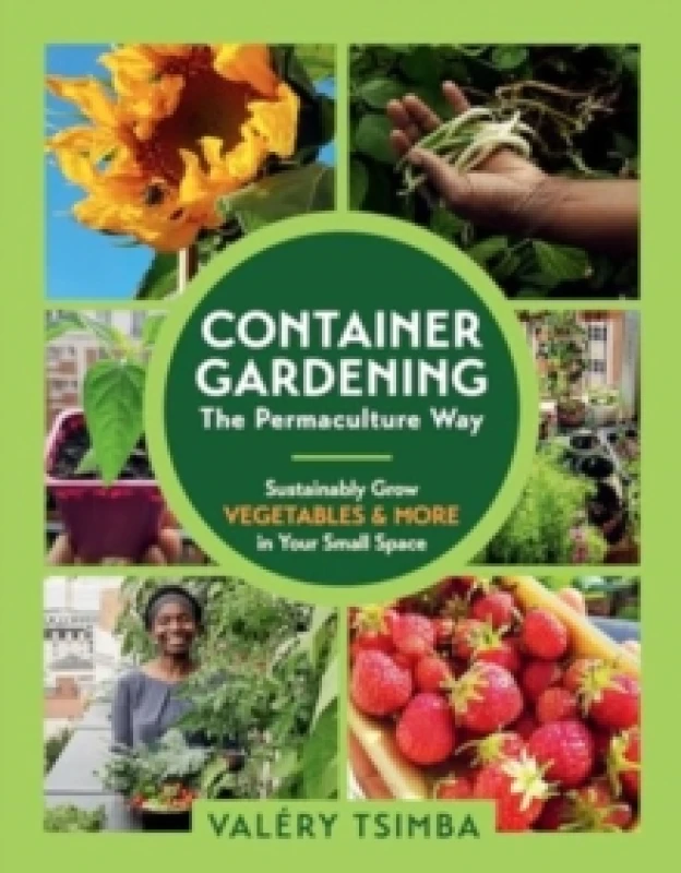 Image of Container Gardening - The Permaculture Way : Sustainably Grow Vegetables and More in Your Small Space Paperback / softback