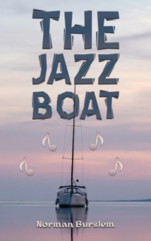 Image of The Jazz Boat. Hardback. By Norman Burslem Books