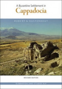 Image of A Byzantine Settlement in Cappadocia by Robert G Ousterhout Paperback