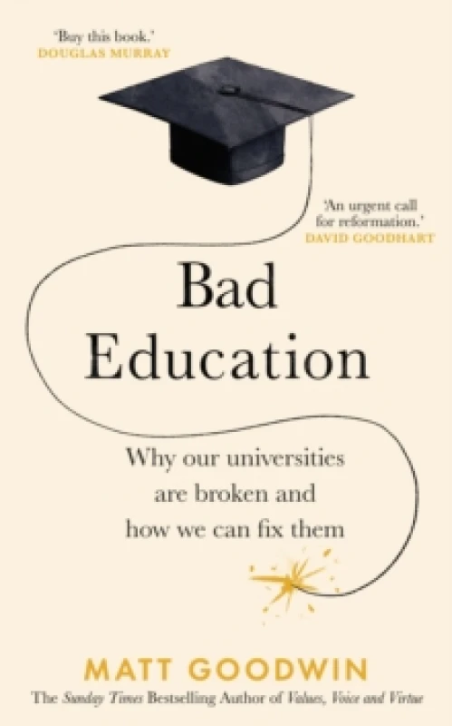 Image of Bad Education : Why Our Universities Are Broken and How We Can Fix Them Hardback