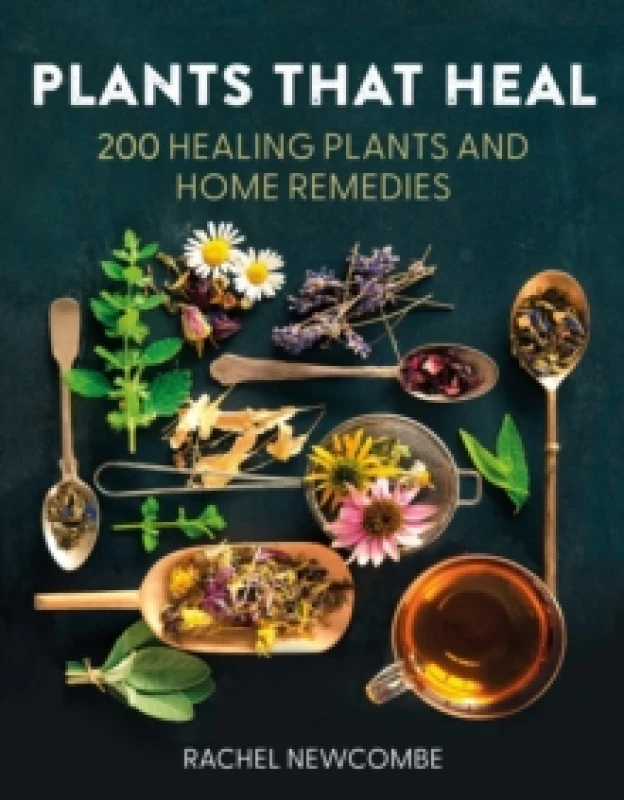 Image of Plants That Heal : 200 Healing Plants and Home Remedies Hardback
