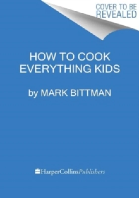 Image of How to Cook Everything Kids. Hardback. By Mark Bittman Books